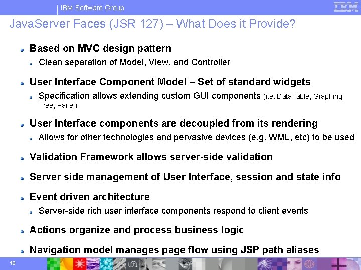 IBM Software Group Java. Server Faces (JSR 127) – What Does it Provide? Based
