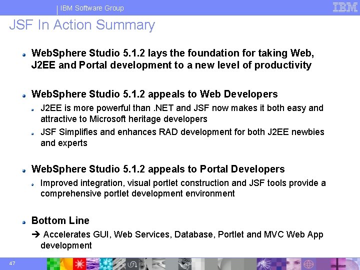 IBM Software Group JSF In Action Summary Web. Sphere Studio 5. 1. 2 lays