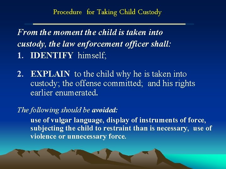 Procedure for Taking Child Custody From the moment the child is taken into custody,