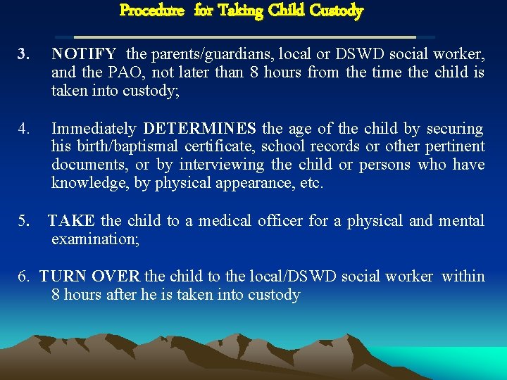 Procedure for Taking Child Custody 3. NOTIFY the parents/guardians, local or DSWD social worker,