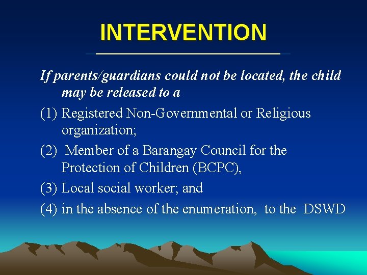 INTERVENTION If parents/guardians could not be located, the child may be released to a