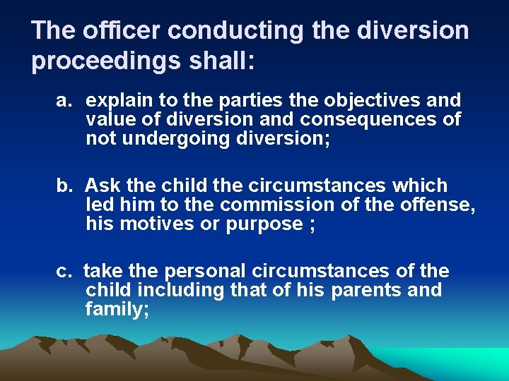 The officer conducting the diversion proceedings shall: a. explain to the parties the objectives