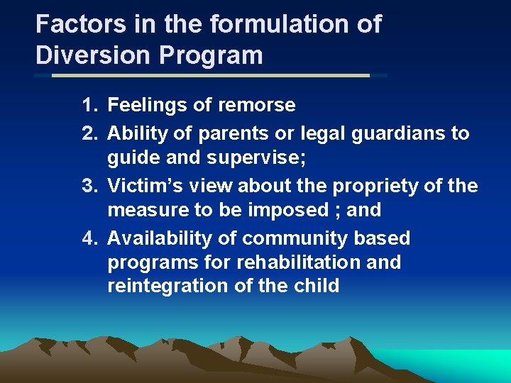 Factors in the formulation of Diversion Program 1. Feelings of remorse 2. Ability of