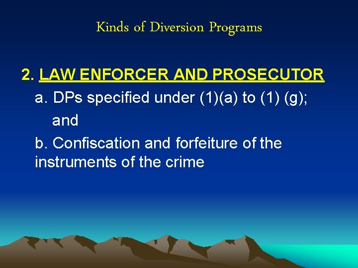 Kinds of Diversion Programs 2. LAW ENFORCER AND PROSECUTOR a. DPs specified under (1)(a)