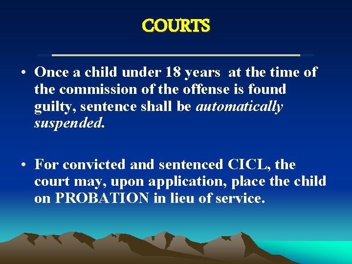 COURTS • Once a child under 18 years at the time of the commission