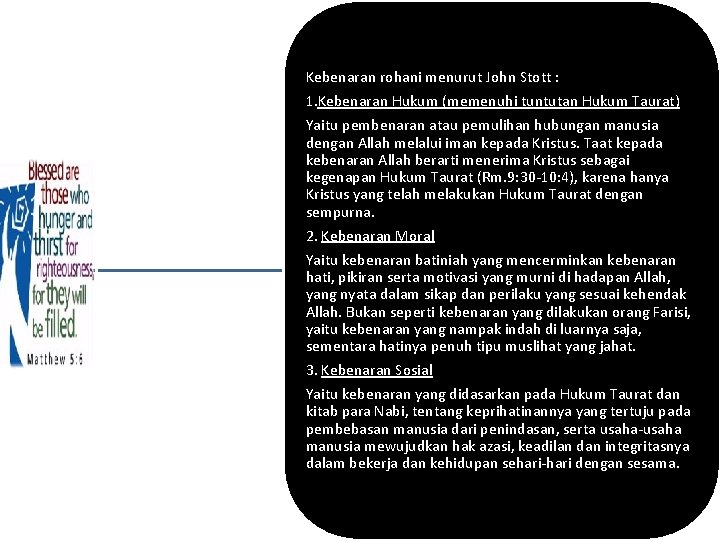 Kebenaran rohani menurut John Stott : 1. Kebenaran Hukum (memenuhi tuntutan Hukum Taurat) Yaitu