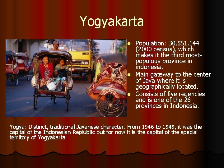 Yogyakarta Population: 30, 851, 144 (2000 census), which makes it the third mostpopulous province