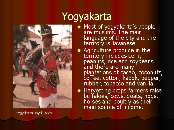 Yogyakarta Most of yogyakarta’s people are muslims. The main language of the city and