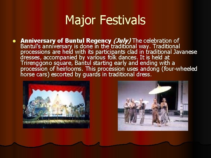 Major Festivals l Anniversary of Buntul Regency (July) The celebration of Bantul's anniversary is