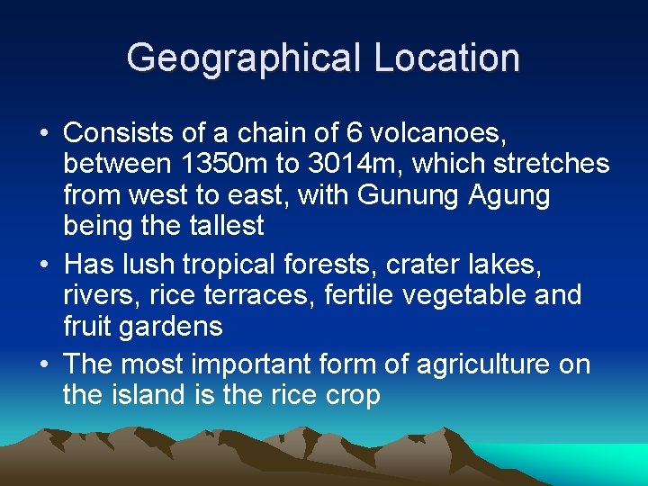 Geographical Location • Consists of a chain of 6 volcanoes, between 1350 m to