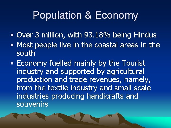 Population & Economy • Over 3 million, with 93. 18% being Hindus • Most