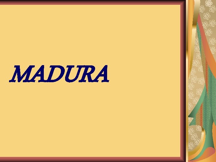 MADURA 