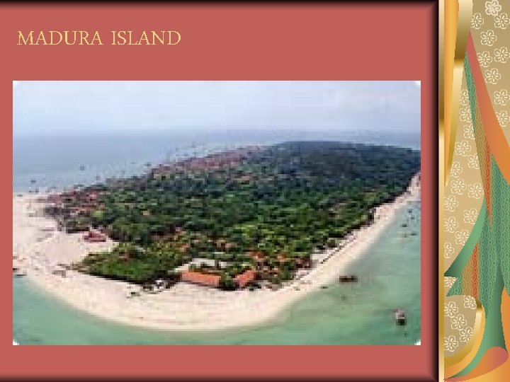 MADURA ISLAND 