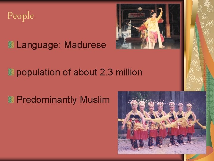 People Language: Madurese population of about 2. 3 million Predominantly Muslim 