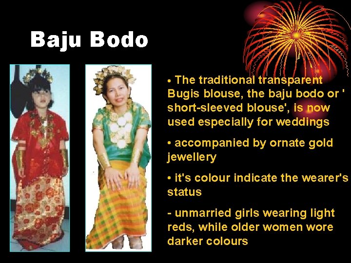Baju Bodo The traditional transparent Bugis blouse, the baju bodo or ' short-sleeved blouse',