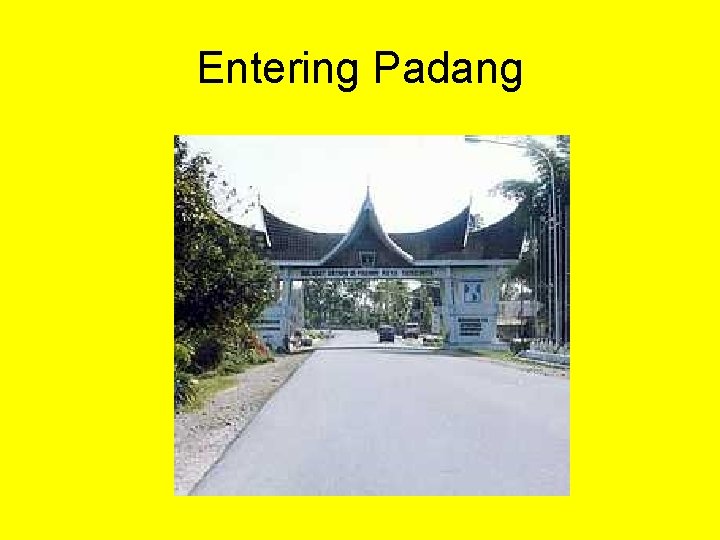 Entering Padang 