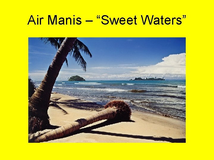Air Manis – “Sweet Waters” 