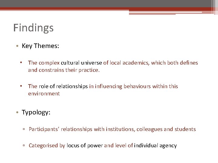 Findings • Key Themes: • The complex cultural universe of local academics, which both