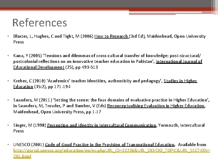 References • Blaxter, L, Hughes, C and Tight, M (2006) How to Research (3