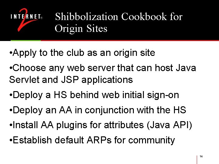 Shibbolization Cookbook for Origin Sites • Apply to the club as an origin site