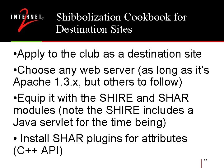 Shibbolization Cookbook for Destination Sites • Apply to the club as a destination site