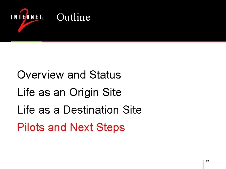 Outline Overview and Status Life as an Origin Site Life as a Destination Site