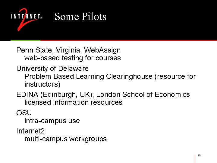 Some Pilots Penn State, Virginia, Web. Assign web-based testing for courses University of Delaware