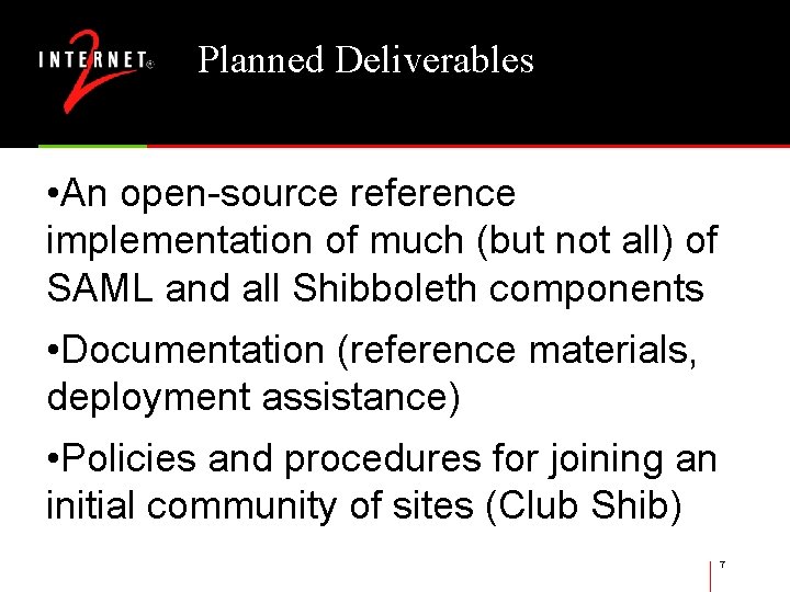 Planned Deliverables • An open-source reference implementation of much (but not all) of SAML