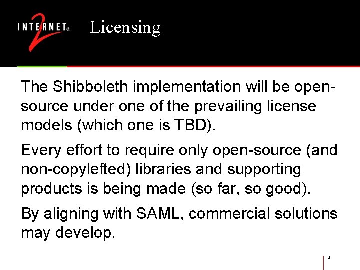 Licensing The Shibboleth implementation will be opensource under one of the prevailing license models