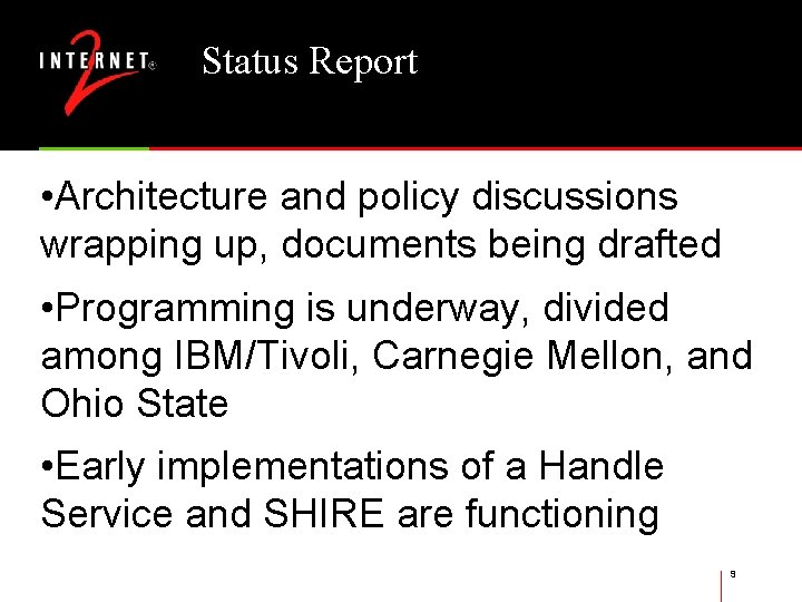 Status Report • Architecture and policy discussions wrapping up, documents being drafted • Programming