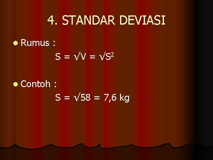 4. STANDAR DEVIASI l Rumus : S = √V = √S 2 l Contoh