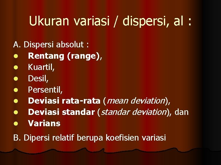 Ukuran variasi / dispersi, al : A. Dispersi absolut : l Rentang (range), l