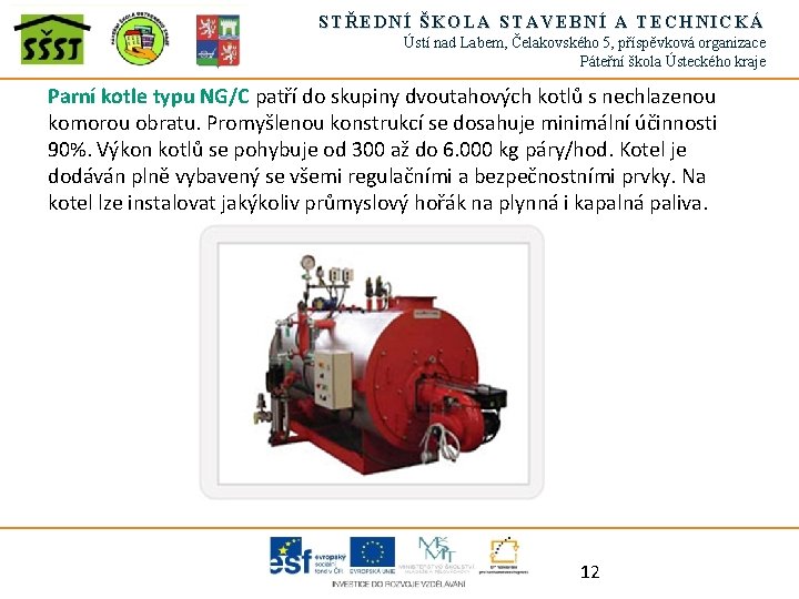 STŘEDNÍ ŠKOLA STAVEBNÍ A TECHNICKÁ Ústí nad Labem, Čelakovského 5, příspěvková organizace Páteřní škola