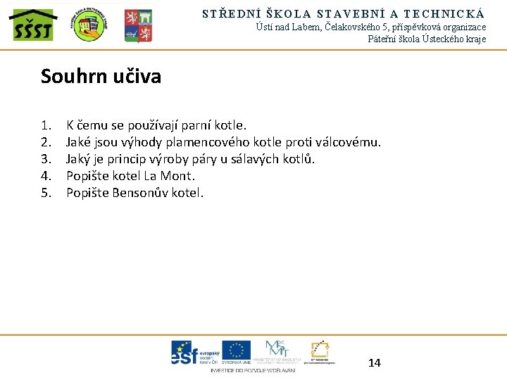 STŘEDNÍ ŠKOLA STAVEBNÍ A TECHNICKÁ Ústí nad Labem, Čelakovského 5, příspěvková organizace Páteřní škola