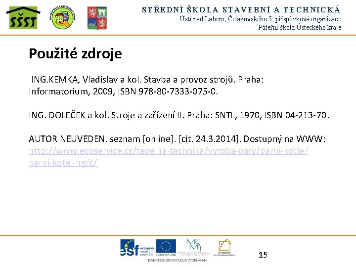 STŘEDNÍ ŠKOLA STAVEBNÍ A TECHNICKÁ Ústí nad Labem, Čelakovského 5, příspěvková organizace Páteřní škola