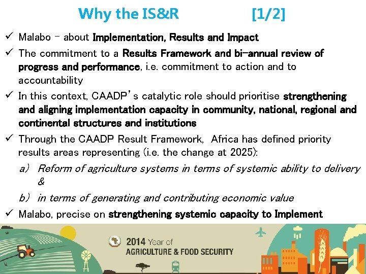 Why the IS&R [1/2] ü Malabo – about Implementation, Results and Impact ü The