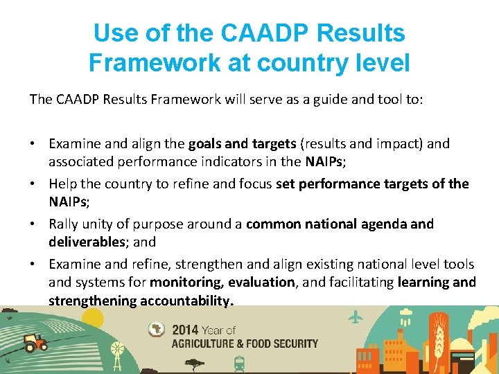 Use of the CAADP Results Framework at country level The CAADP Results Framework will