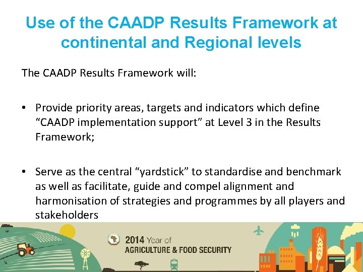 Use of the CAADP Results Framework at continental and Regional levels The CAADP Results