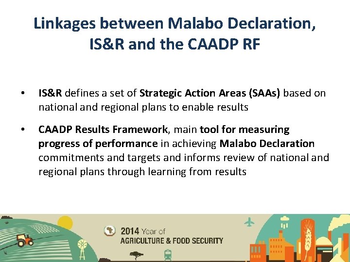 Linkages between Malabo Declaration, IS&R and the CAADP RF • IS&R defines a set