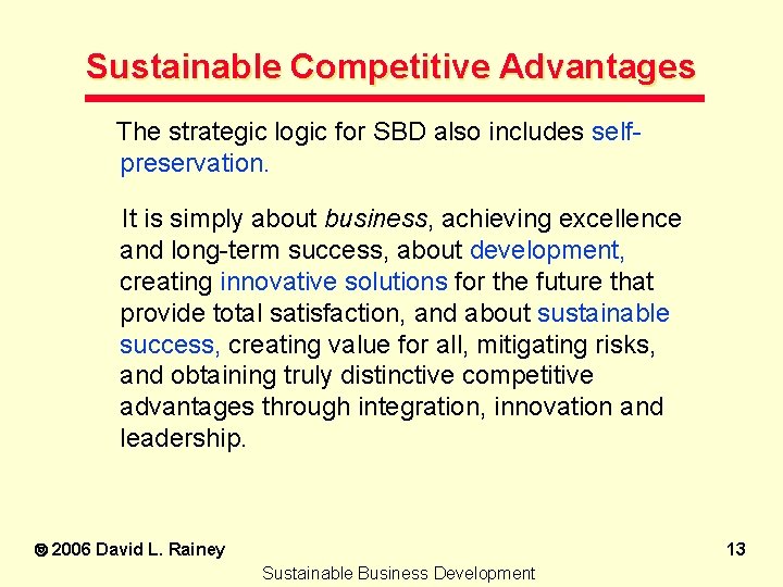 Sustainable Competitive Advantages The strategic logic for SBD also includes selfpreservation. It is simply