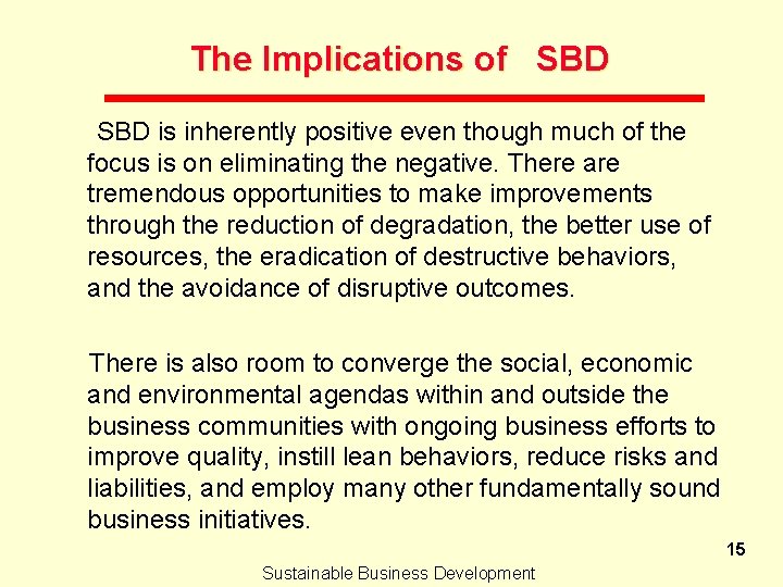 The Implications of SBD is inherently positive even though much of the focus is