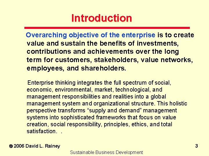 Introduction Overarching objective of the enterprise is to create value and sustain the benefits