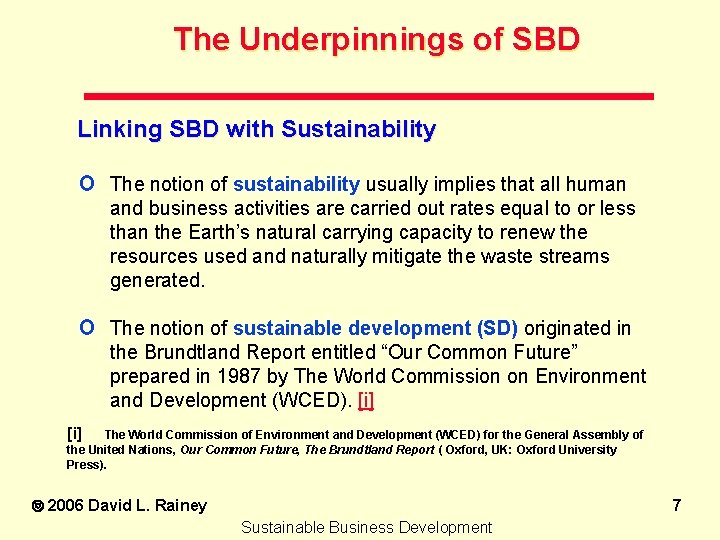 The Underpinnings of SBD Linking SBD with Sustainability o The notion of sustainability usually