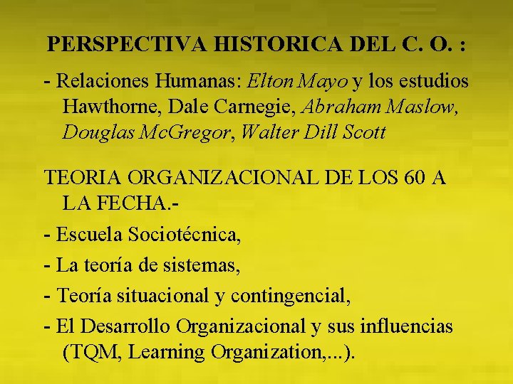 PERSPECTIVA HISTORICA DEL C. O. : - Relaciones Humanas: Elton Mayo y los estudios