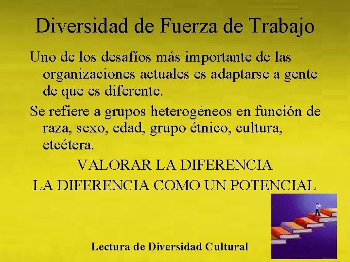 Diversidad de Fuerza de Trabajo Uno de los desafíos más importante de las organizaciones