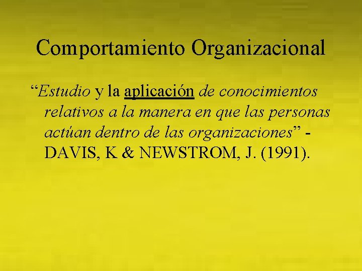 Comportamiento Organizacional “Estudio y la aplicación de conocimientos relativos a la manera en que