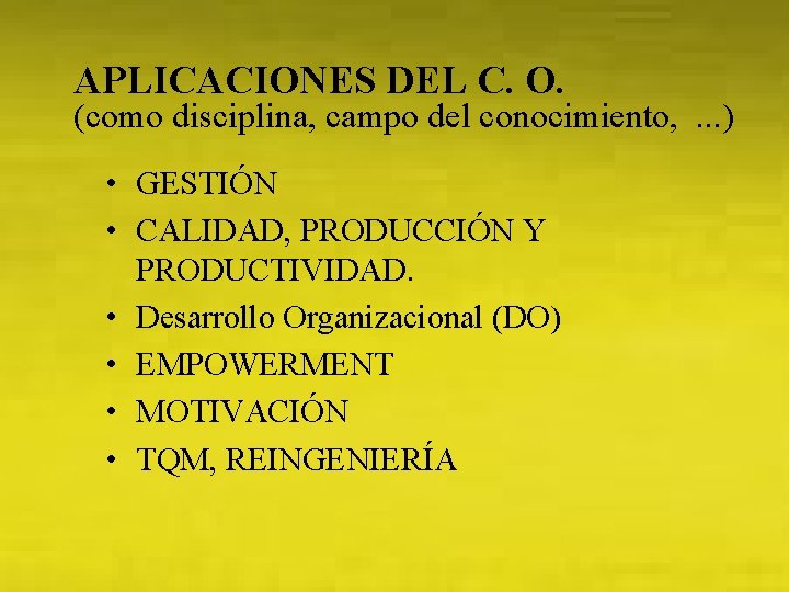 APLICACIONES DEL C. O. (como disciplina, campo del conocimiento, . . . ) •