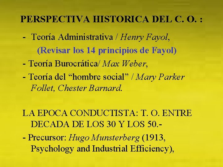 PERSPECTIVA HISTORICA DEL C. O. : - Teoría Administrativa / Henry Fayol, (Revisar los