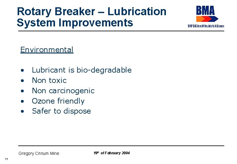 Rotary Breaker – Lubrication System Improvements Environmental • • • Lubricant is bio-degradable Non