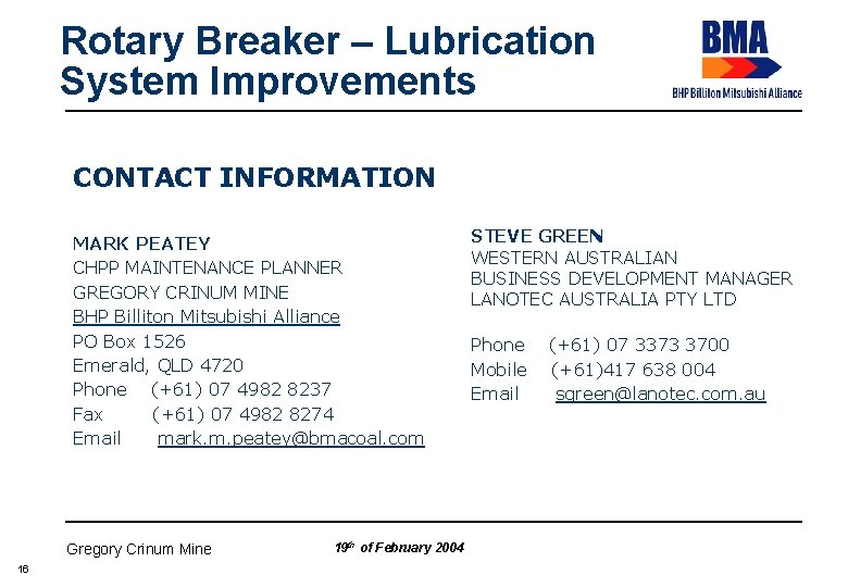 Rotary Breaker – Lubrication System Improvements CONTACT INFORMATION MARK PEATEY CHPP MAINTENANCE PLANNER GREGORY